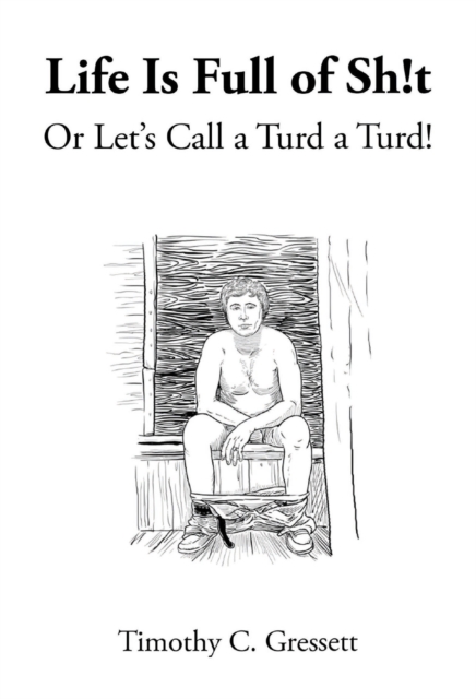 Life Is Full Of Sh!t Or Let's Call A Turd A Turd!, EPUB eBook