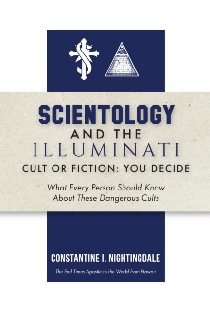 Scientology and the Illuminati : Cult or Fiction, You Decide; What Every Person Should Know About These Dangerous Cults, EPUB eBook