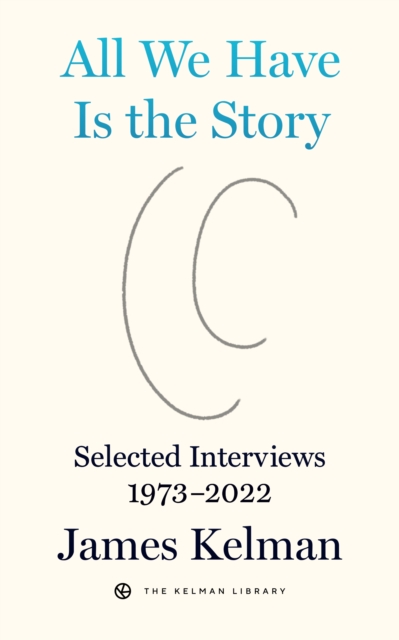 All We Have Is The Story : Selected Interviews (1973-2022), EPUB eBook