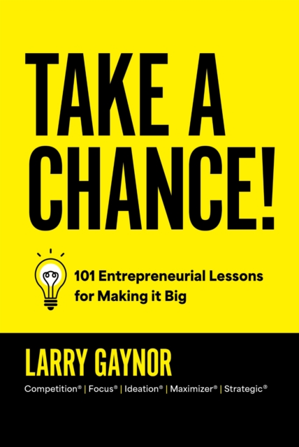 Take a Chance! : 101 Entrepreneurial Lessons for Making it Big, EPUB eBook