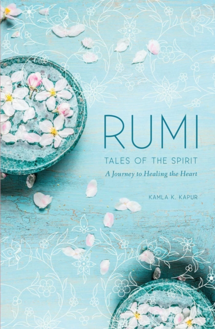 Rumi: Tales of the Spirit : A Journey to Healing the Heart, EPUB eBook