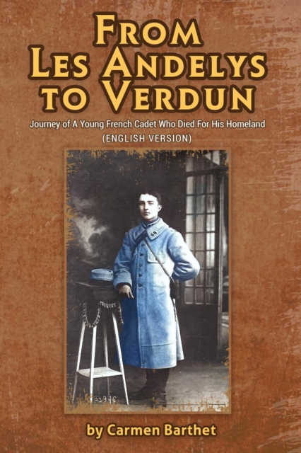 From Les Andelys To Verdun : Journey Of A Young French Cadet Who Died For His Homeland (English Version), EPUB eBook