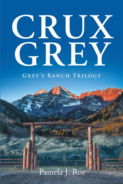 Crux Grey : Grey's Ranch Trilogy, EPUB eBook