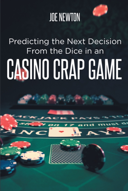 Predicting the Next Decision From the Dice in an Casino Crap Game, EPUB eBook