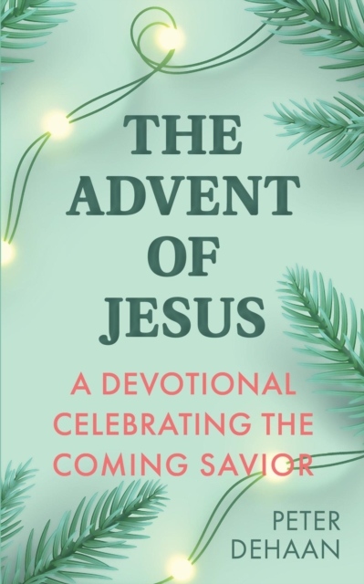 The Advent of Jesus : A Devotional Celebrating the Coming Savior, EPUB eBook