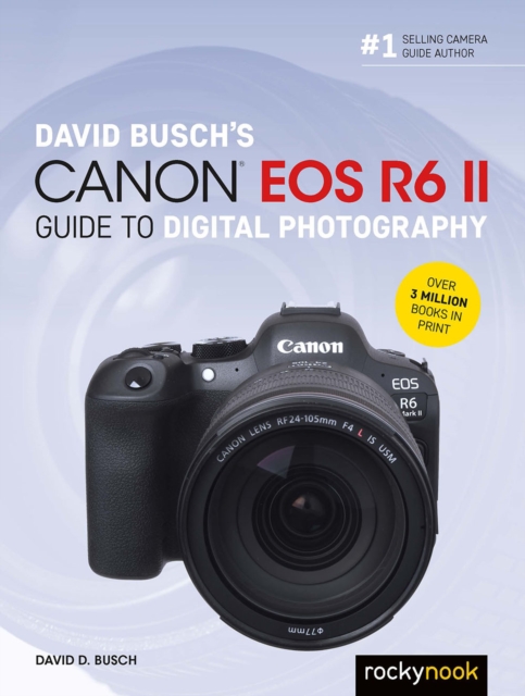 David Busch's Canon EOS R6 II Guide to Digital Photography, PDF eBook