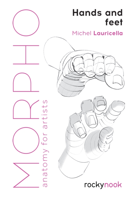 Morpho: Hands and Feet : Anatomy for Artists, PDF eBook