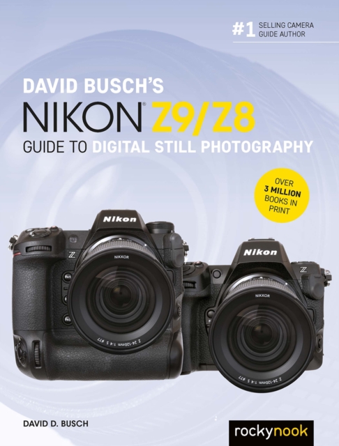 David Busch's Nikon Z9/Z8 Guide to Digital Still Photography, PDF eBook