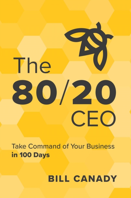 The 80/20 CEO : Take Command of Your Business in 100 Days, EPUB eBook