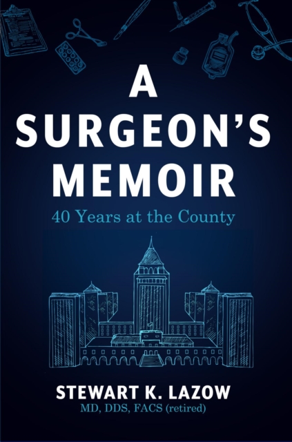 A Surgeon's Memoir : 40 Years at the County, EPUB eBook