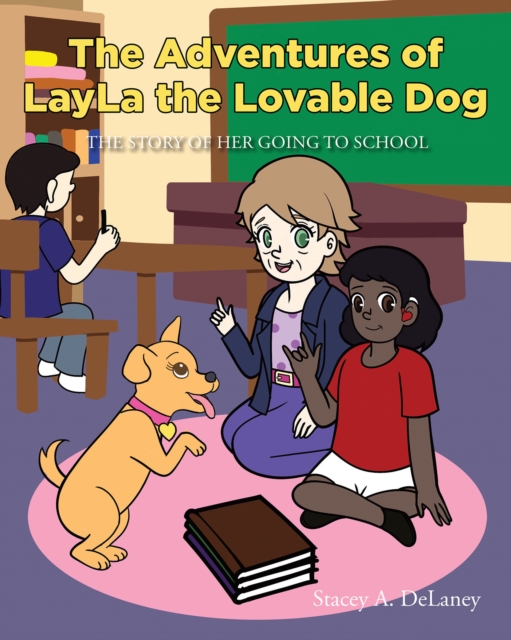 The Adventures of LayLa the Lovable Dog : The Story of Her Going to School, EPUB eBook