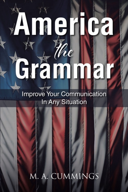 America the Grammar : Improve Your Communication In Any Situation, EPUB eBook