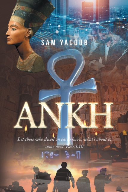 ANKH : Let those who dwell on earth know what's about to come next. Rev 3:10, EPUB eBook