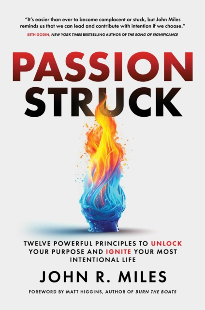Passion Struck : Twelve Powerful Principles to Unlock Your Purpose and Ignite Your Most Intentional Life, EPUB eBook