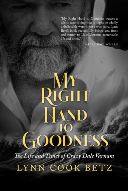 My Right Hand to Goodness : The Life and Times of Crazy Dale Varnam, EPUB eBook