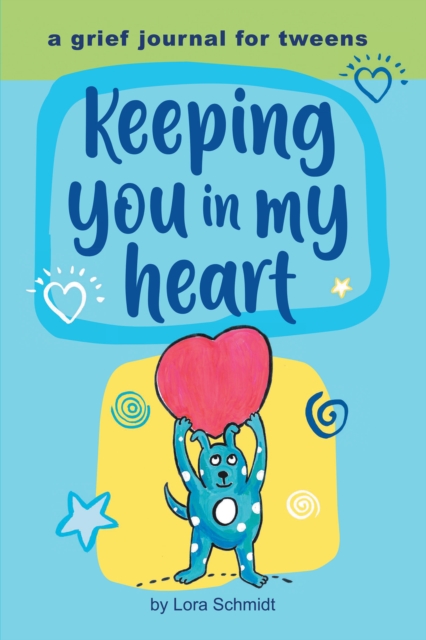 Keeping You in My Heart: A Grief Journal for Tweens, EPUB eBook