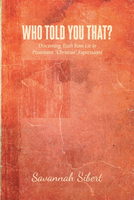 Who Told You That? : Discerning Truth from Lie in Prominent "Christian" Expressions, EPUB eBook