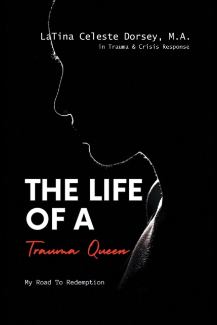 The Life Of a Trauma Queen: My Road to Redemption, EPUB eBook