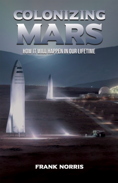 Colonizing Mars : How it Will Happen in our Lifetime, EPUB eBook
