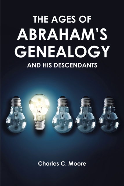 THE AGES OF ABRAHAM'S GENEALOGY AND HIS DESCENDANTS, EPUB eBook