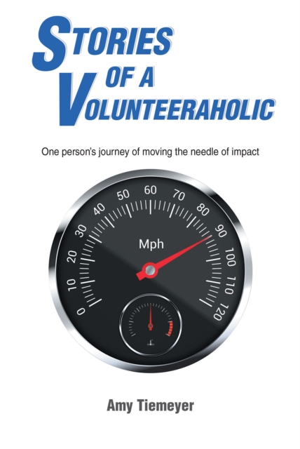 Stories of a Volunteeraholic : Moving the needle of impact one person's journey, EPUB eBook