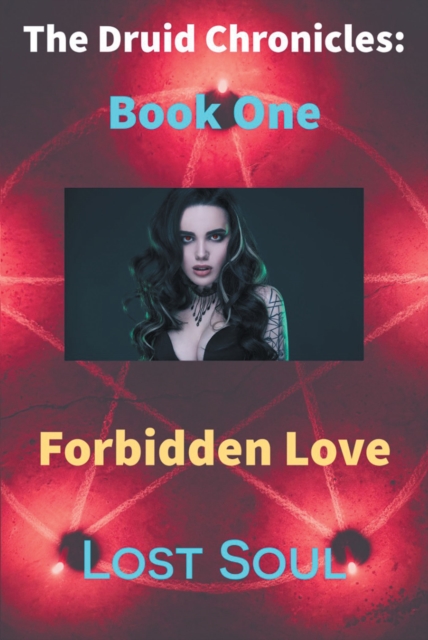 The Druid Chronicles : Forbidden Love: Book One, EPUB eBook