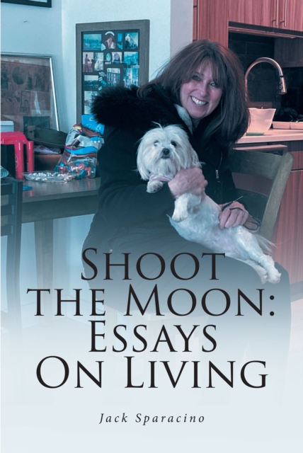 Shoot the Moon: Essays On Living, EPUB eBook