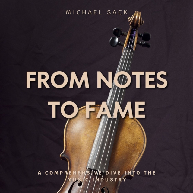 From Notes to Fame : A Comprehensive Dive into the Music Industry, eAudiobook MP3 eaudioBook
