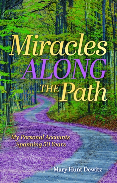 Miracles Along the Path : My Personal Accounts Spanning 50 Years, EPUB eBook