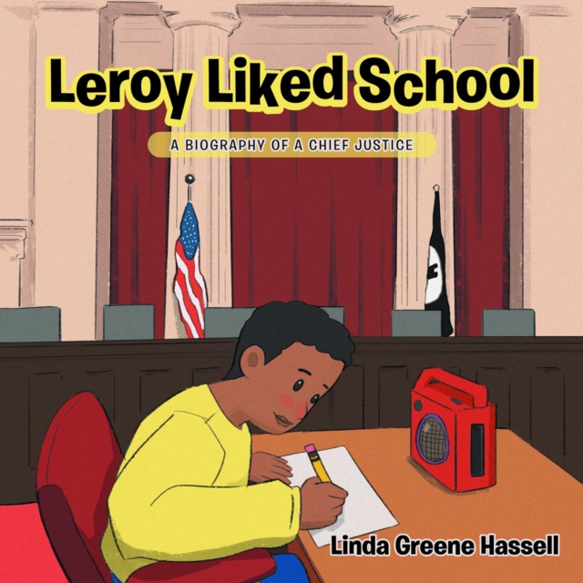 Leroy Liked School : A Biography of a Chief Justice, EPUB eBook