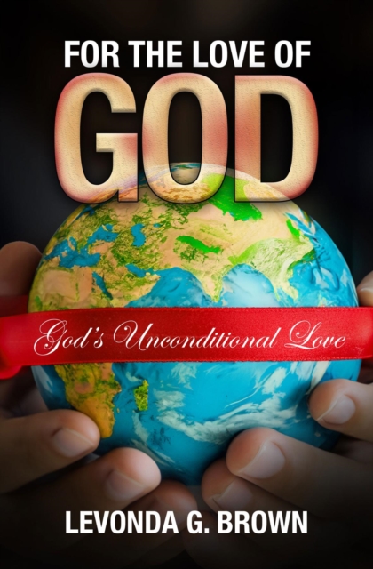 For the Love of God : God's Unconditional Love, EPUB eBook