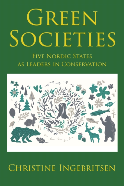 Green Societies : Five Nordic States as Leaders in Conservation, EPUB eBook