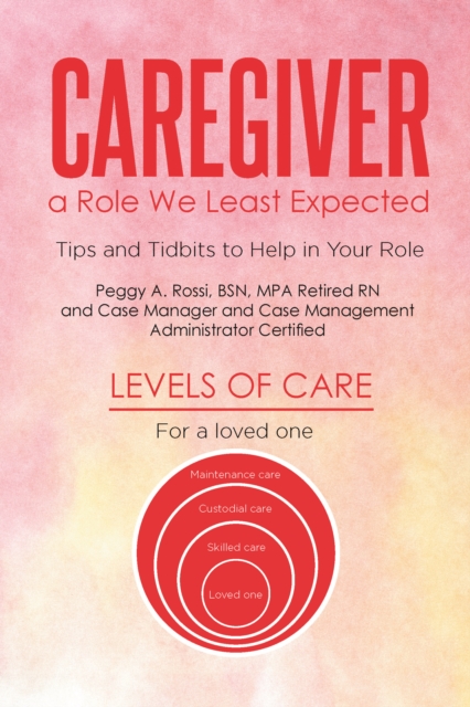 Caregiver: a Role We Least Expected : Tips and Tidbits to Help in Your Role, EPUB eBook