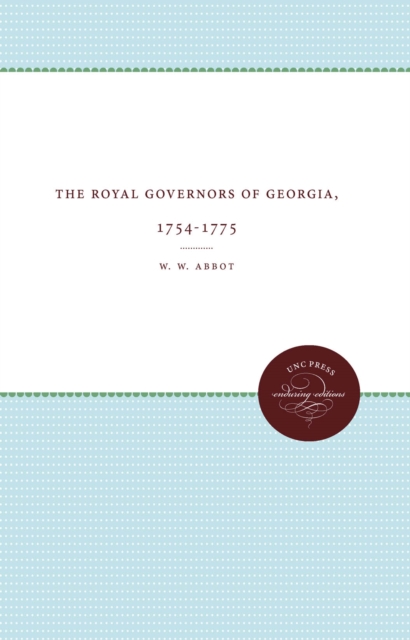 The Royal Governors of Georgia, 1754-1775, PDF eBook