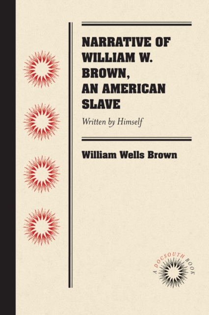 Narrative of William W. Brown, an American Slave : Written by Himself, PDF eBook