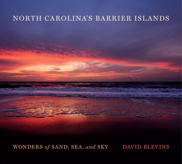 North Carolina's Barrier Islands : Wonders of Sand, Sea, and Sky, PDF eBook
