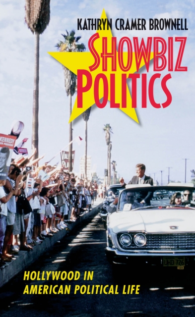 Showbiz Politics : Hollywood in American Political Life, PDF eBook