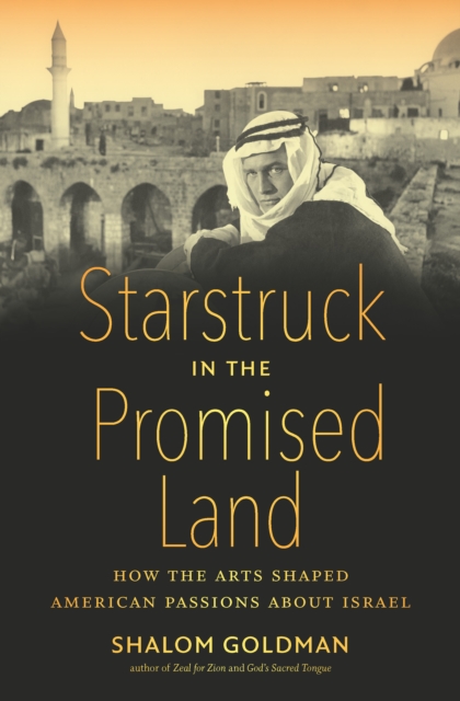 Starstruck in the Promised Land : How the Arts Shaped American Passions about Israel, PDF eBook