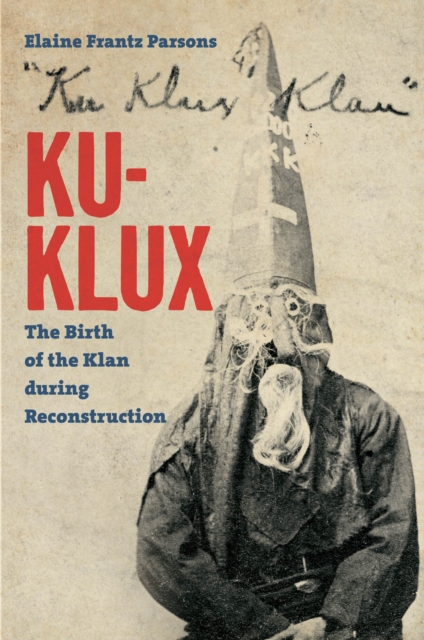 Ku-Klux : The Birth of the Klan during Reconstruction, PDF eBook