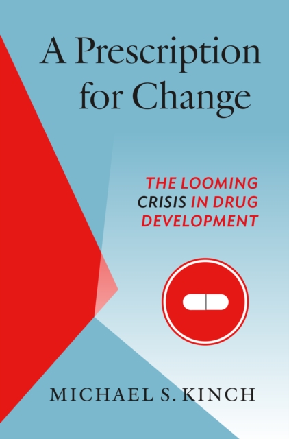 A Prescription for Change : The Looming Crisis in Drug Development, PDF eBook
