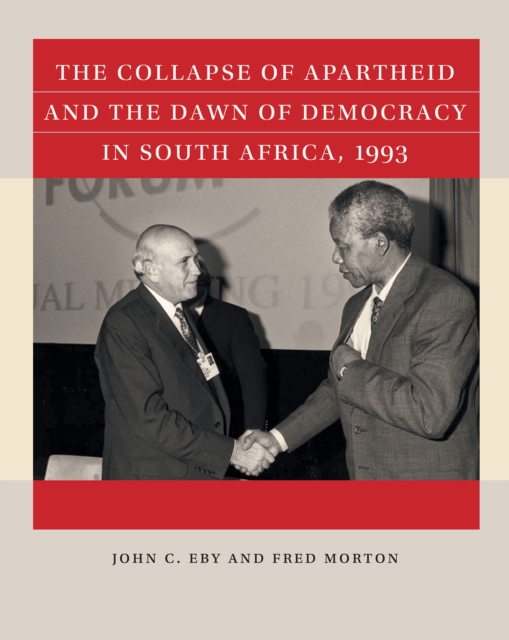 The Collapse of Apartheid and the Dawn of Democracy in South Africa, 1993, PDF eBook