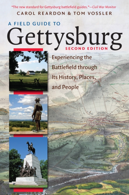 A Field Guide to Gettysburg, Second Edition Expanded Ebook : Experiencing the Battlefield through Its History, Places, and People, PDF eBook