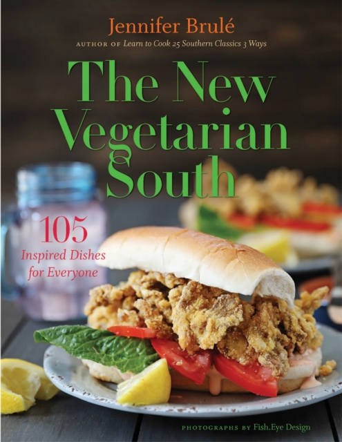 The New Vegetarian South : 105 Inspired Dishes for Everyone, PDF eBook