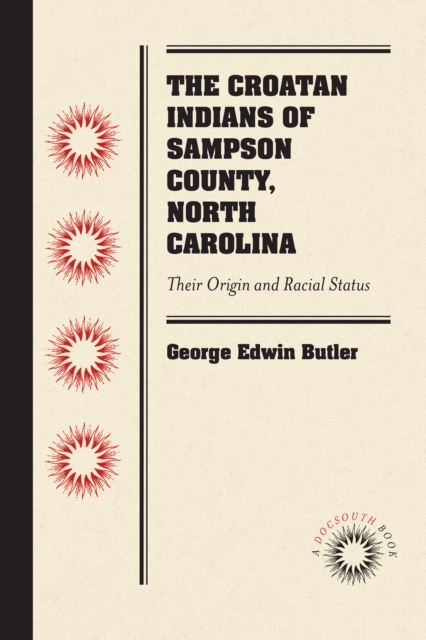 The Croatan Indians of Sampson County, North Carolina : Their Origin and Racial Status, PDF eBook