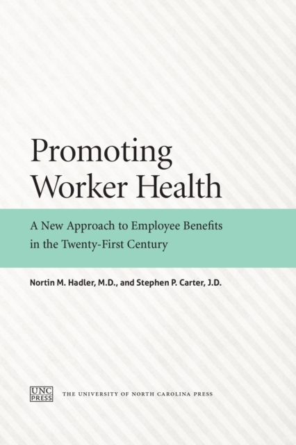 Promoting Worker Health : A New Approach to Employee Benefits in the Twenty-First Century, PDF eBook