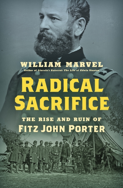 Radical Sacrifice : The Rise and Ruin of Fitz John Porter, PDF eBook