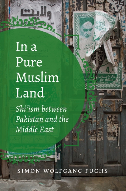 In a Pure Muslim Land : Shi'ism between Pakistan and the Middle East, PDF eBook