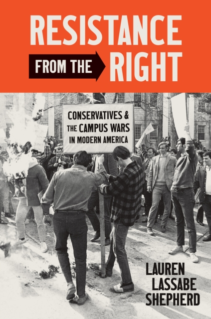 Resistance from the Right : Conservatives and the Campus Wars in Modern America, PDF eBook