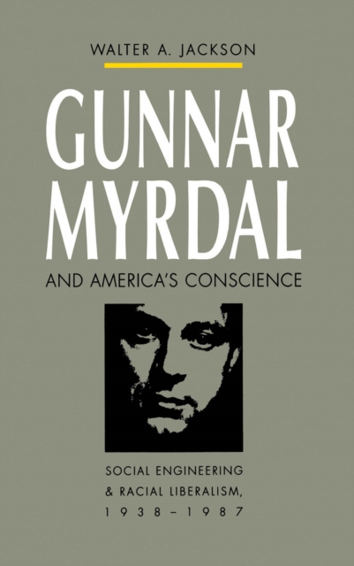 Gunnar Myrdal and America's Conscience : Social Engineering and Racial Liberalism, 1938-1987, PDF eBook