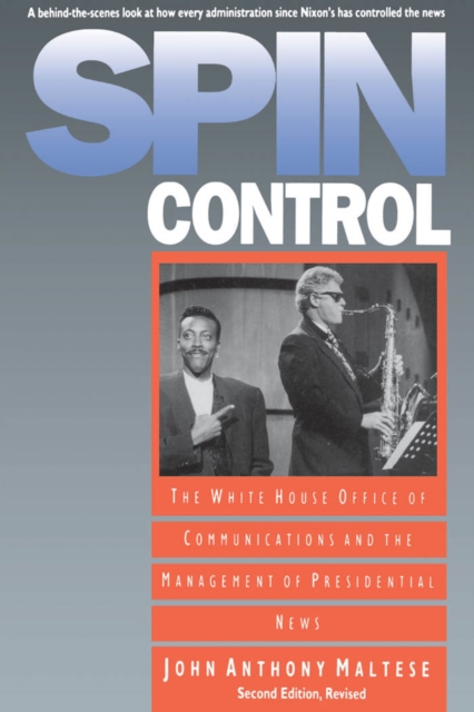 Spin Control : The White House Office of Communications and the Management of Presidential News, PDF eBook